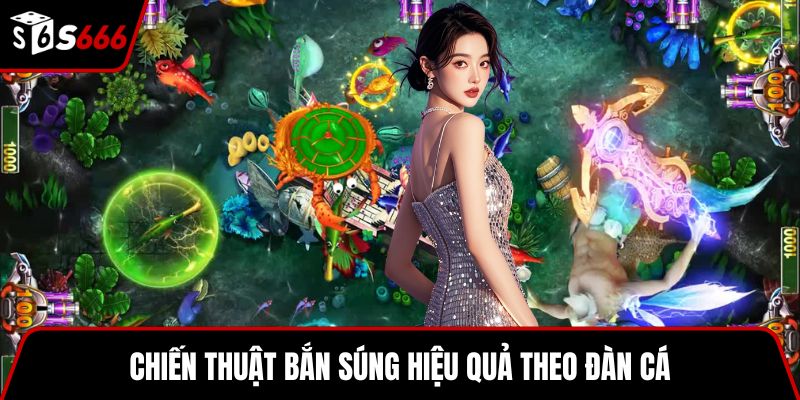 Chiến thuật bắn súng hiệu quả theo đàn cá