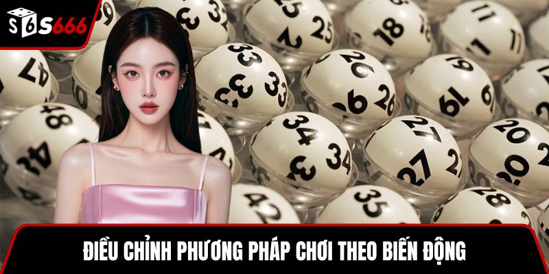 Điều chỉnh phương pháp chơi theo biến động