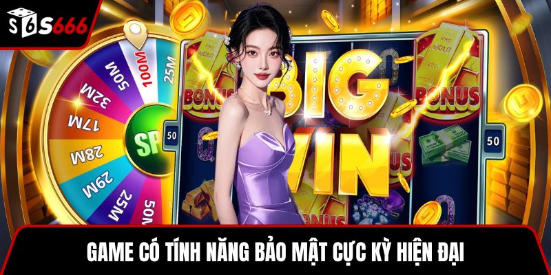 Game có tính năng bảo mật cực kỳ hiện đại