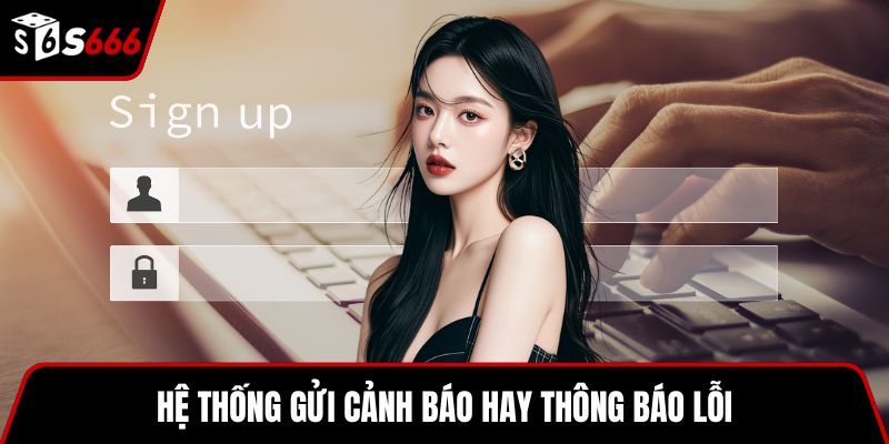 Hệ thống gửi cảnh báo hay thông báo lỗi