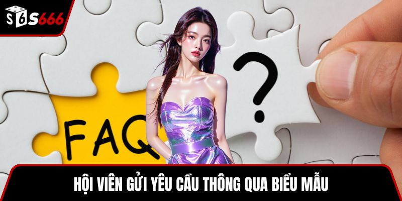 Hội viên gửi yêu cầu thông qua biểu mẫu