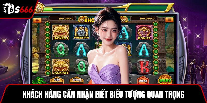 Khách hàng cần nhận biết biểu tượng quan trọng