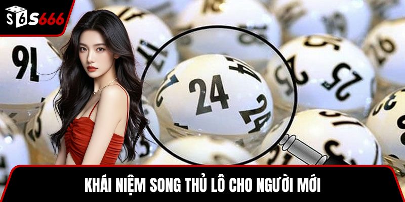 Khái niệm song thủ lô cho người mới