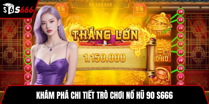 Khám phá chi tiết trò chơi nổ hũ 90 S666
