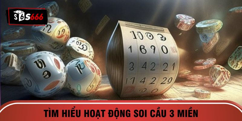 Tìm hiểu hoạt động soi cầu 3 miền