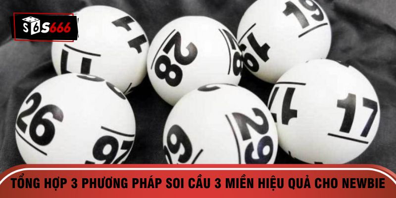 Tổng hợp 3 phương pháp soi cầu 3 miền hiệu quả cho newbie